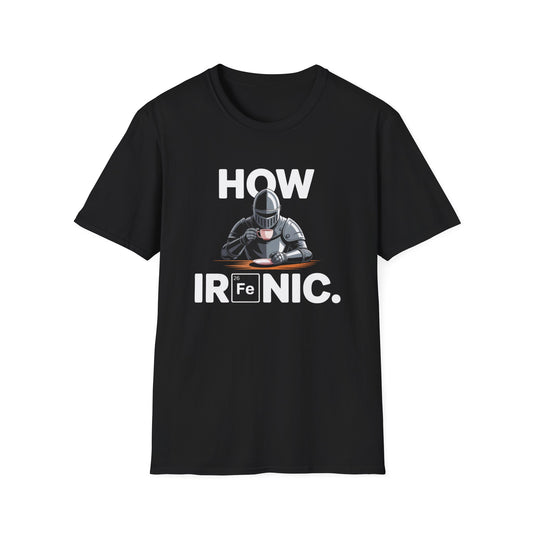 "How Ironic" Unisex T-Shirt