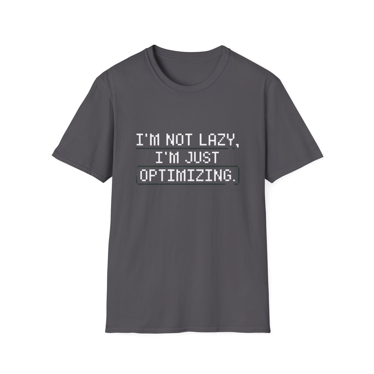 "I am not Lazy, I am Just Optimizing" Unisex T-Shirt