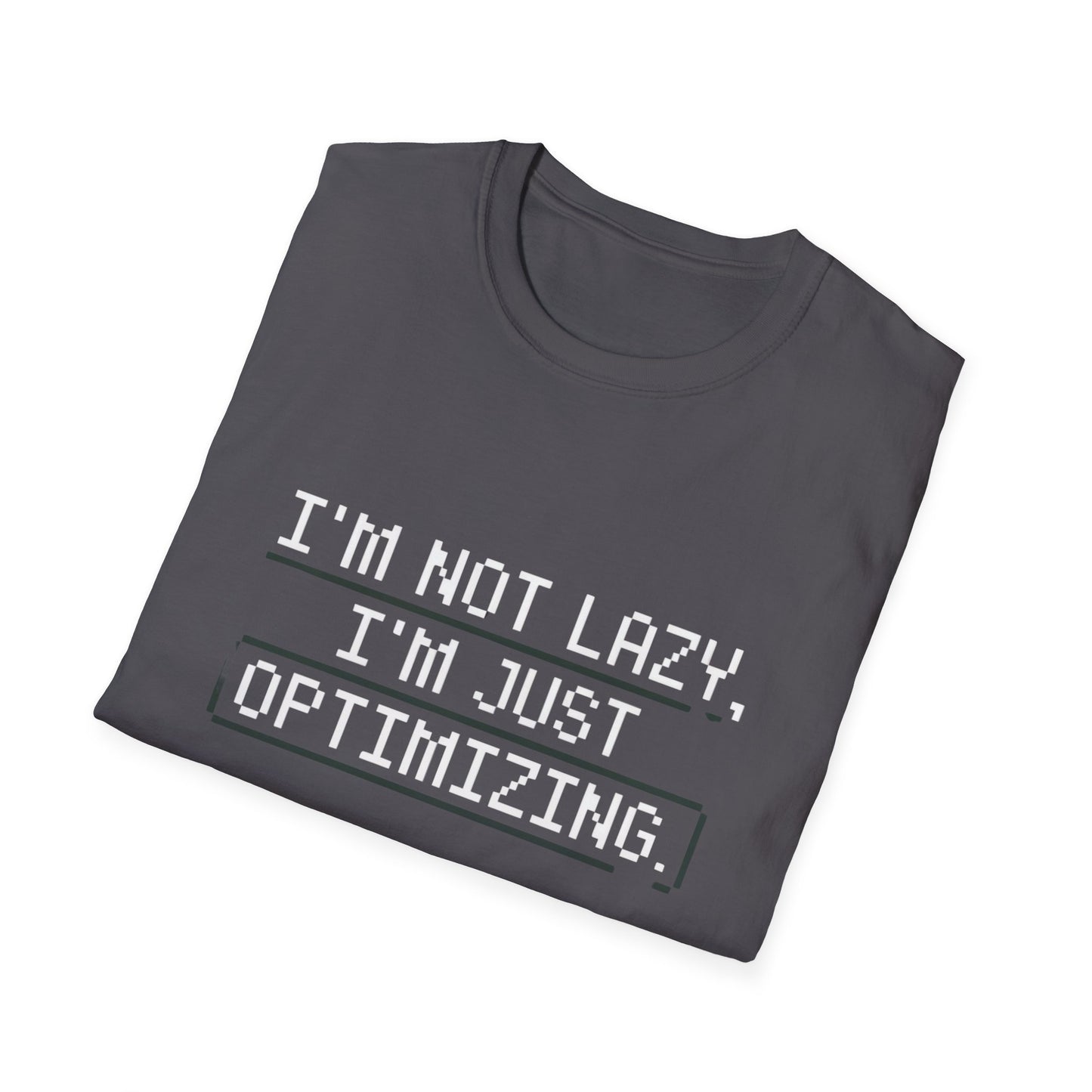 "I am not Lazy, I am Just Optimizing" Unisex T-Shirt