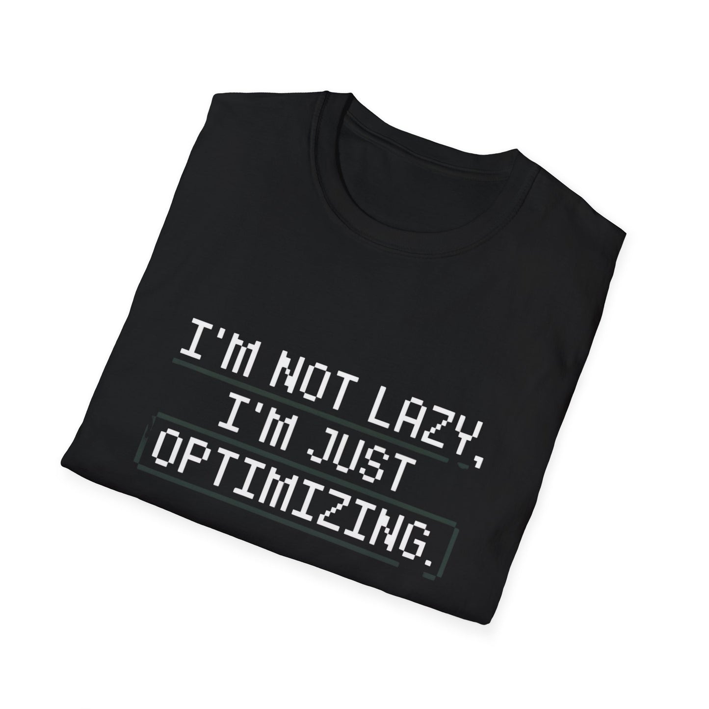 "I am not Lazy, I am Just Optimizing" Unisex T-Shirt