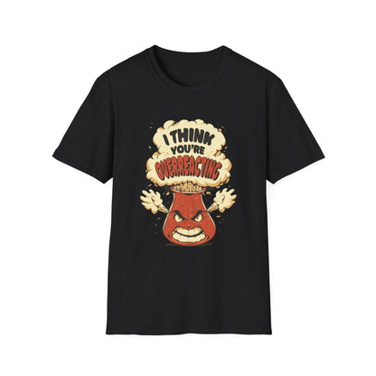I'm Not Overreacting I'm A Test Tube - Science T-Shirt
