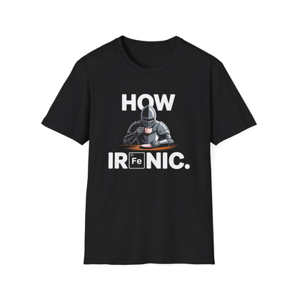 "How Ironic" Unisex T-Shirt