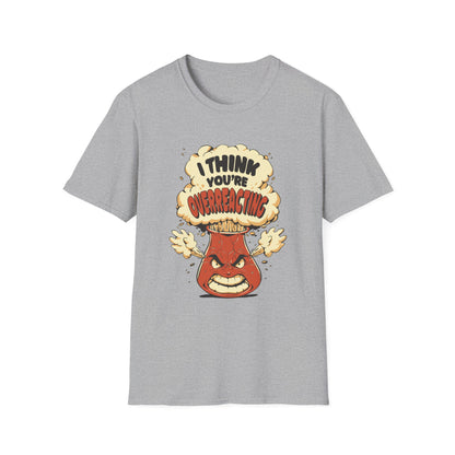 I'm Not Overreacting I'm A Test Tube - Science T-Shirt