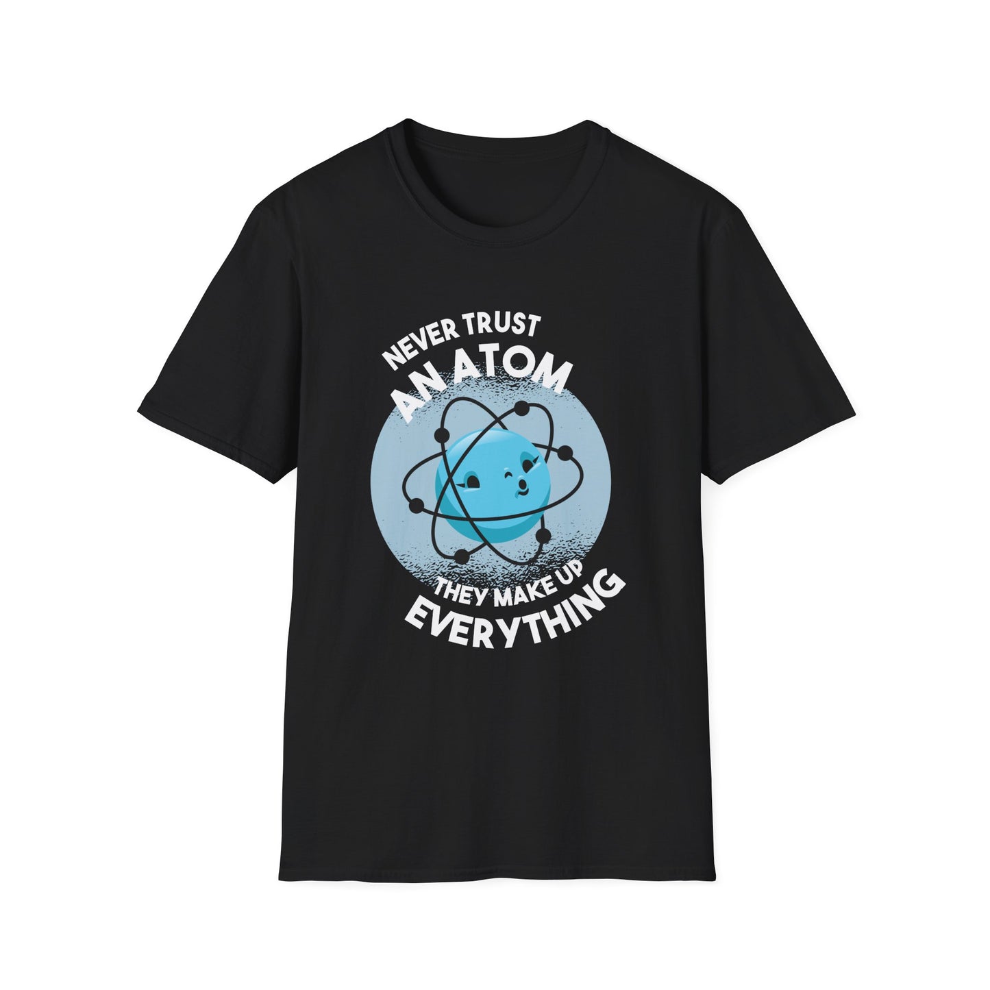 Everything Is Made Of Atoms - Physics T-Shirt