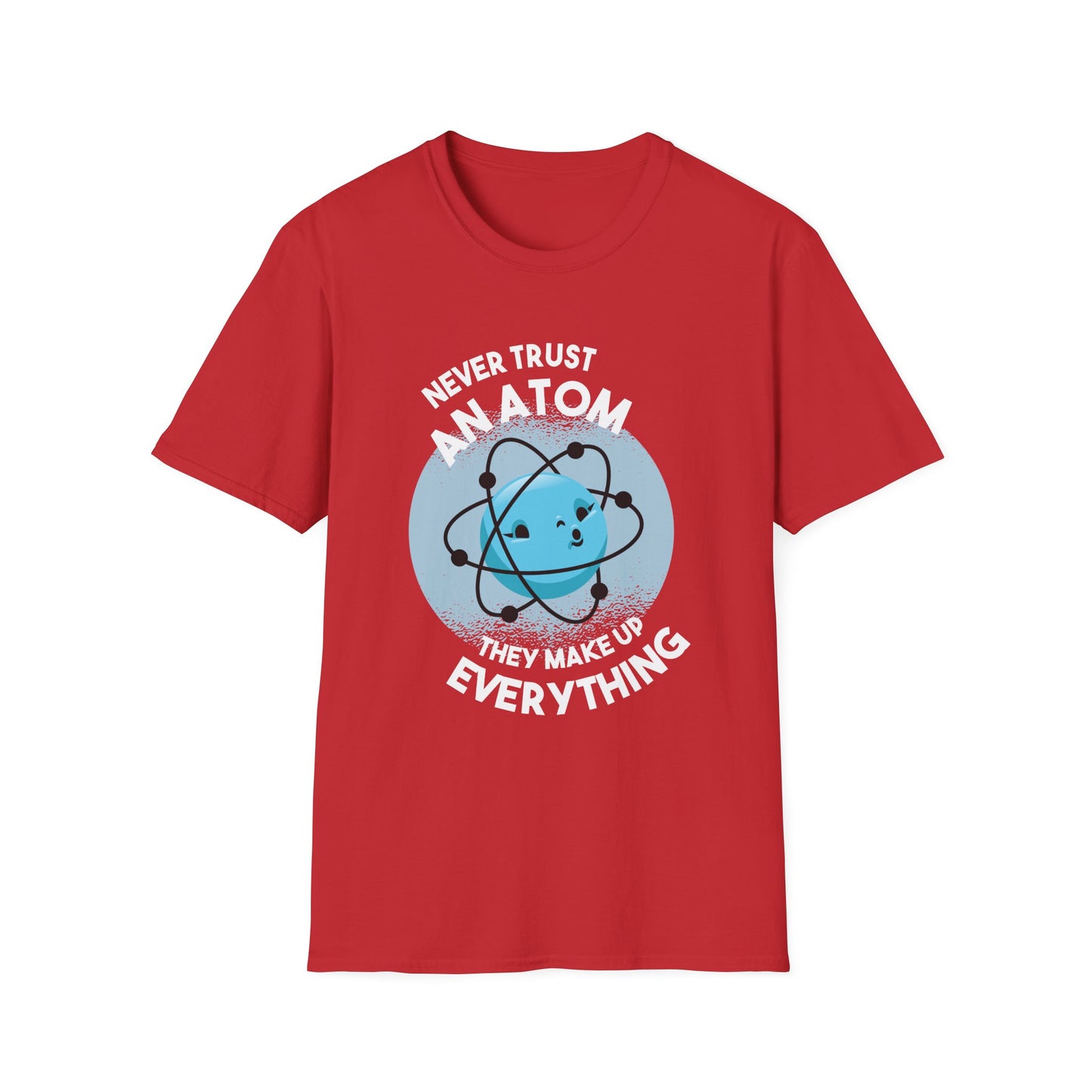 Everything Is Made Of Atoms - Physics T-Shirt