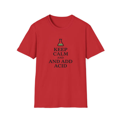 Keep Calm And Add Acid - Chemistry T-Shirt