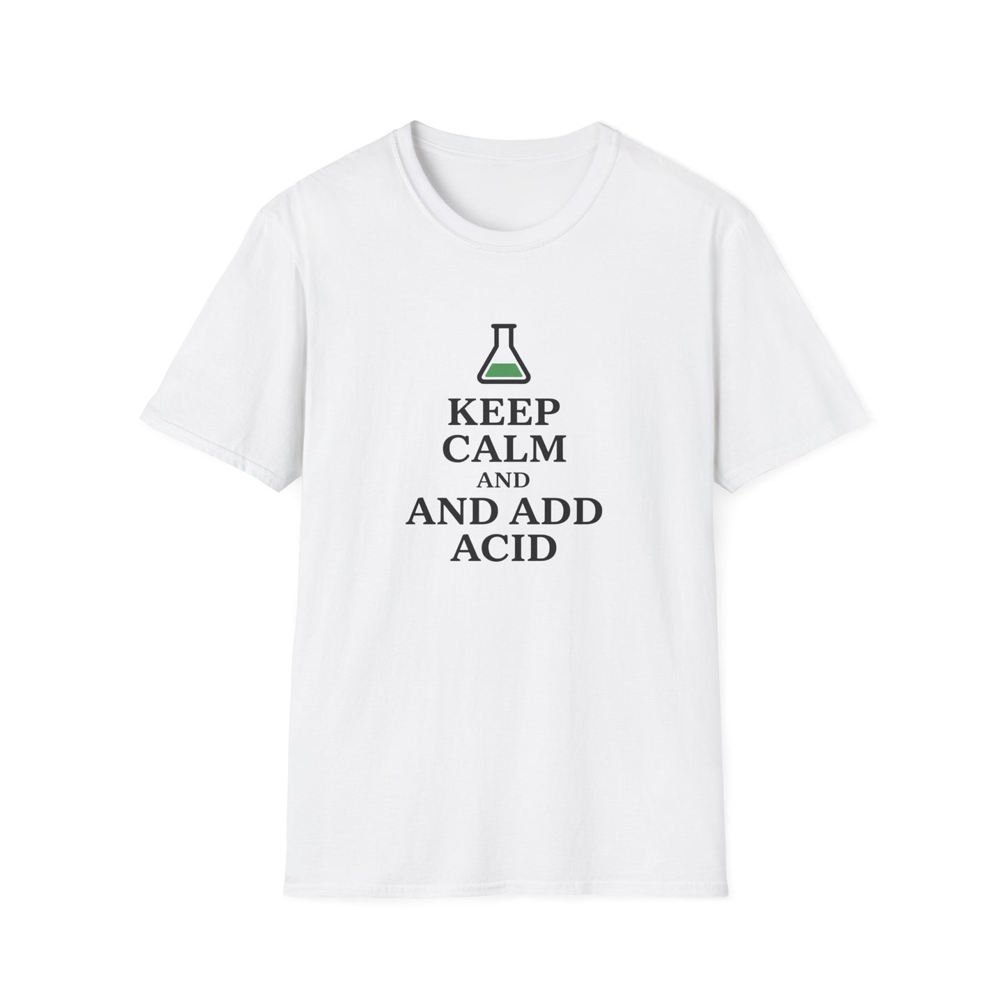 Keep Calm And Add Acid - Chemistry T-Shirt