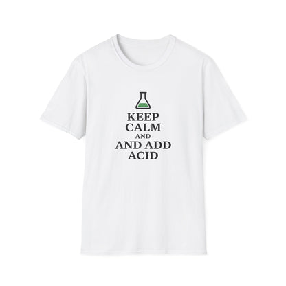 Keep Calm And Add Acid - Chemistry T-Shirt