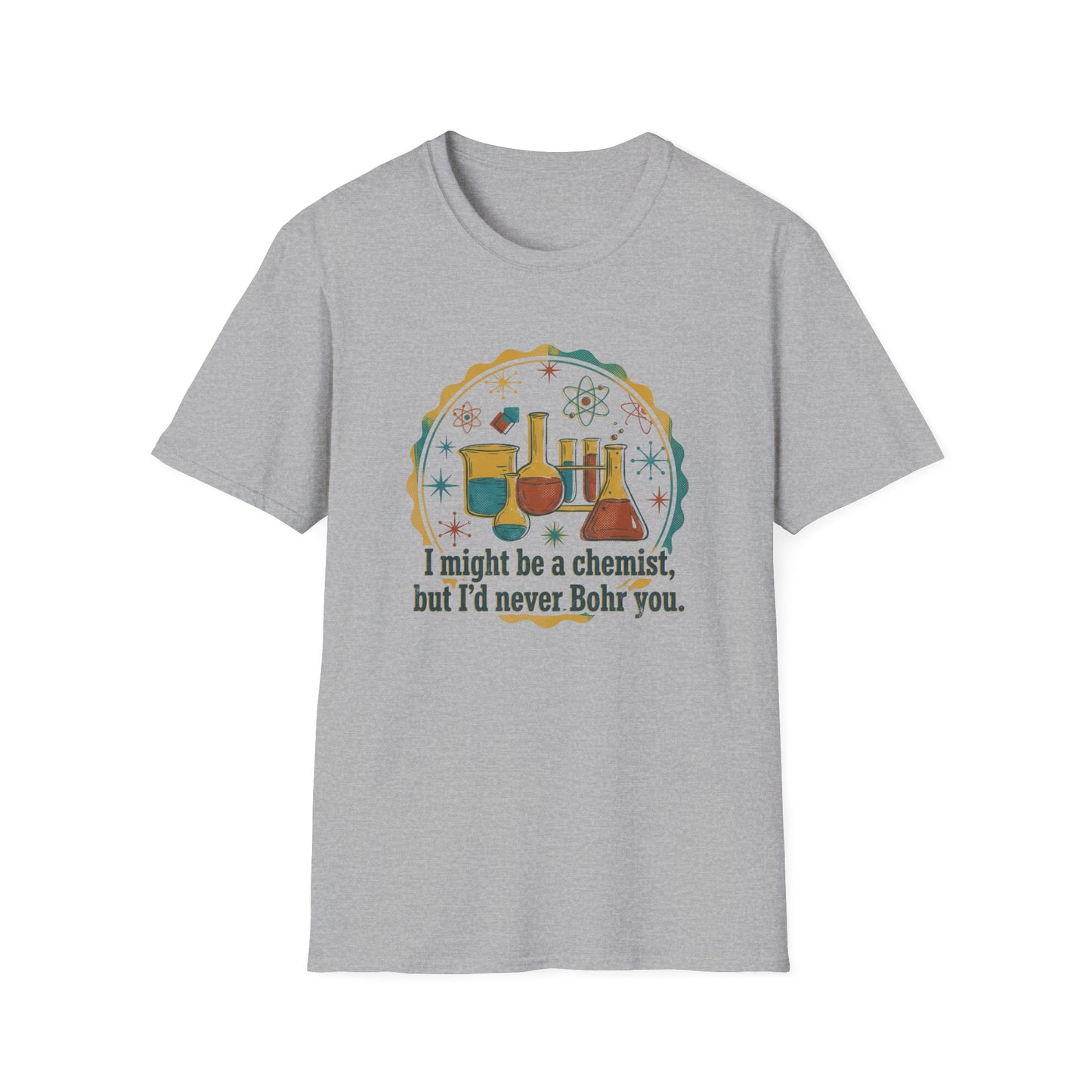 Bohr You To Tears With Science - Chemistry T-Shirt