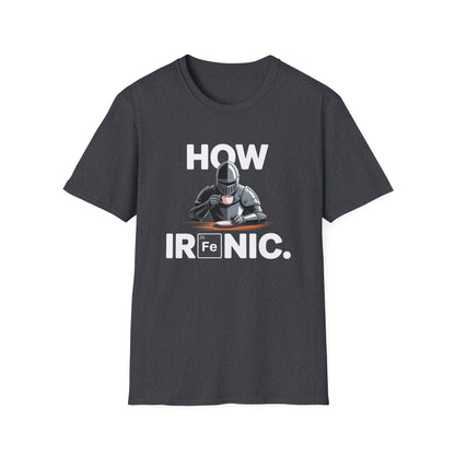 "How Ironic" Unisex T-Shirt