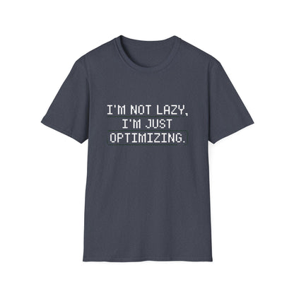 "I am not Lazy, I am Just Optimizing" Unisex T-Shirt