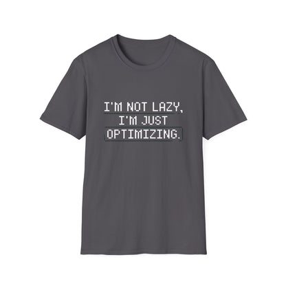 "I am not Lazy, I am Just Optimizing" Unisex T-Shirt