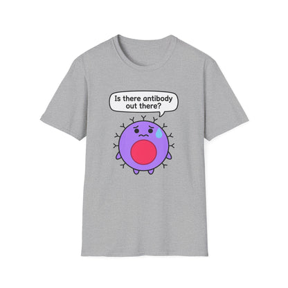 Is There Antibody Out There - Biology T-Shirt