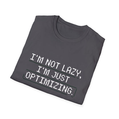 "I am not Lazy, I am Just Optimizing" Unisex T-Shirt