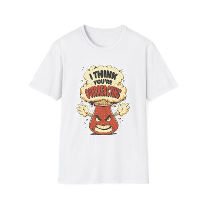 I'm Not Overreacting I'm A Test Tube - Science T-Shirt