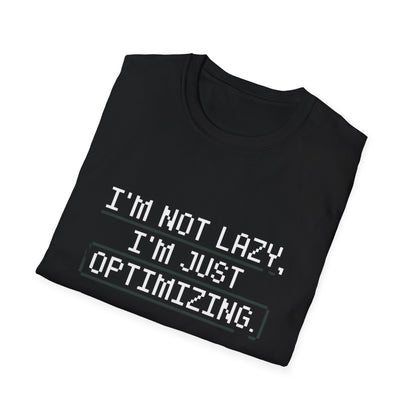 "I am not Lazy, I am Just Optimizing" Unisex T-Shirt
