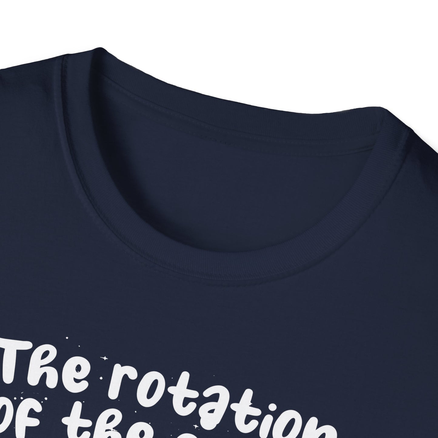 Earth-Themed Unisex T-Shirt - "The Rotation of the Earth Really Makes My Day"