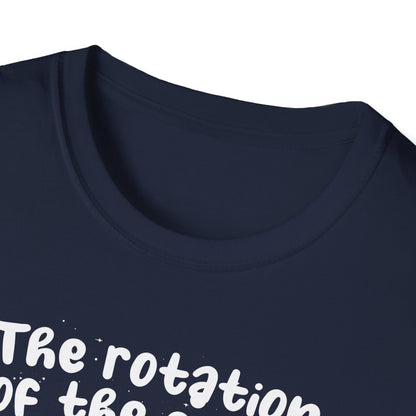 Earth-Themed Unisex T-Shirt - "The Rotation of the Earth Really Makes My Day"