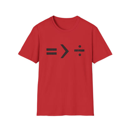 Equality is Greater than Division - Maths T-Shirt