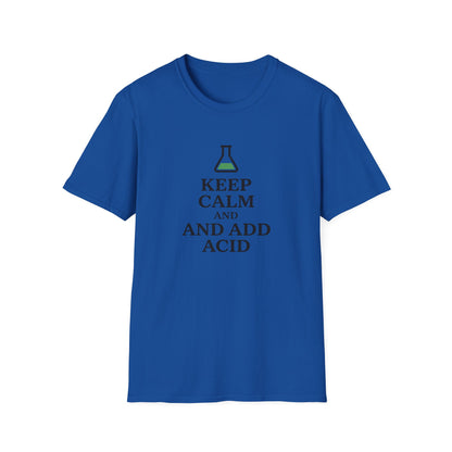 Keep Calm And Add Acid - Chemistry T-Shirt