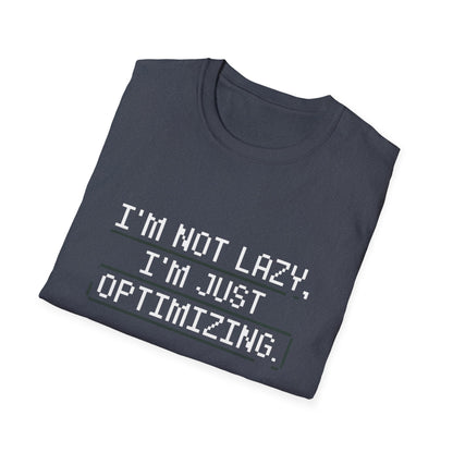 "I am not Lazy, I am Just Optimizing" Unisex T-Shirt