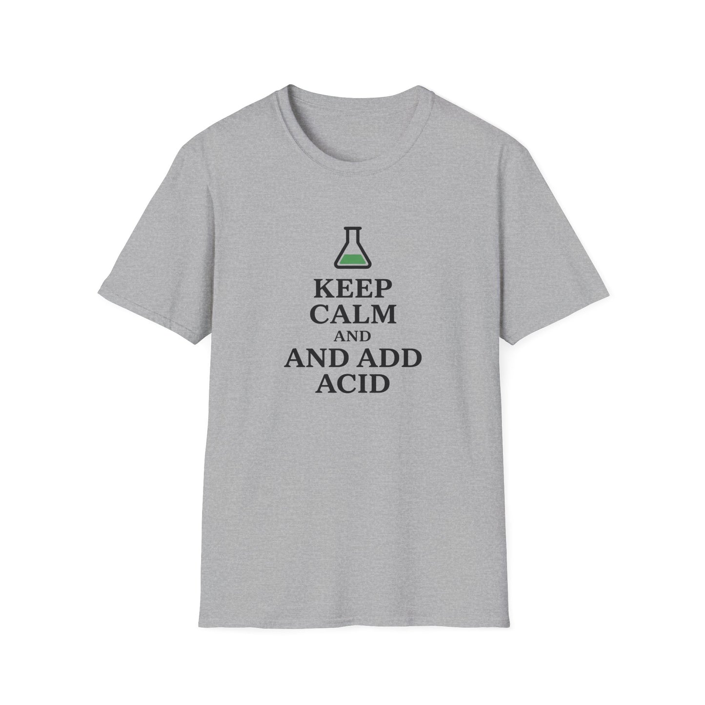 Keep Calm And Add Acid - Chemistry T-Shirt