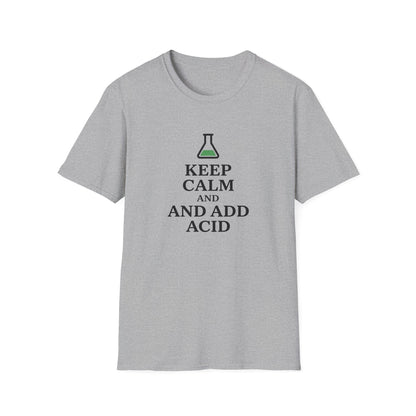 Keep Calm And Add Acid - Chemistry T-Shirt